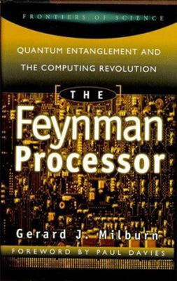 The Feynman Processor : Quantum Entanglement and the Computing Re