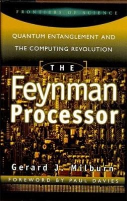The Feynman Processor : Quantum Entanglement and the Computing Re