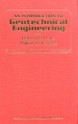 Introduction to Geotechnical Engineering William D., Holtz, Rober