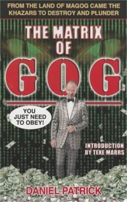 The Matrix of Gog: From the Land of Magog Came the Khazars to Destroy and Plunde