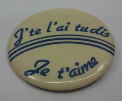 J'te l'ai tu dis Je t'aime French Francais 2.25'' Vintage Pinback Pin Button