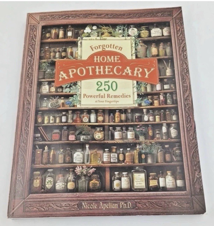 Forgotten Home Apothecary Book 250 Powerful Remedies at Your Fingertips