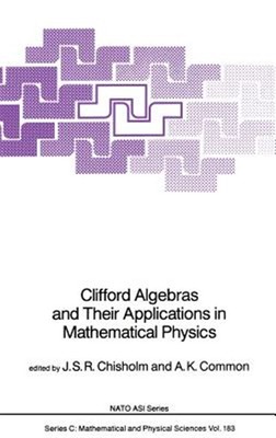 Clifford Algebras and Their Applications in Mathematical Physics, Hardcover b...