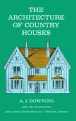 The Architecture of Country Houses Paperback Andrew J. Downing