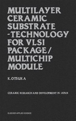 Multilayer Ceramic Substrate-Technology for Vlsi Package/Multichip Module, Ha...