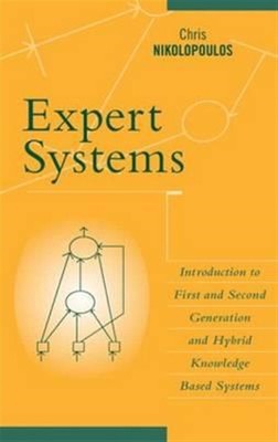 Expert Systems : Introduction to First and Second Generation and Hybrid Knowl...