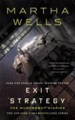 Exit Strategy : The Murderbot Diaries Hardcover Martha Wells
