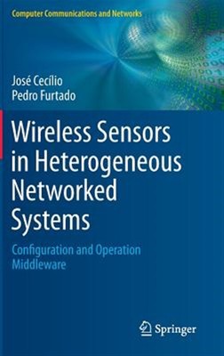 Wireless Sensors in Heterogeneous Networked Systems : Configuration and Opera...