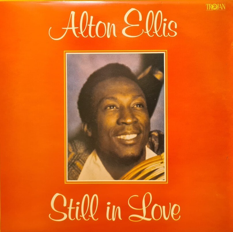 ALTON ELLIS / STILL IN LOVE【TROJAN】UK盤 ALTON ELLIS / STILL IN LOVE【TROJAN】UK盤 Alton Ellis Still