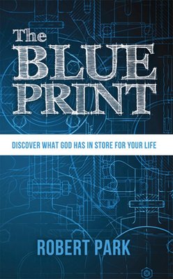 The Blueprint by Robert Park Discover What God Has In Store For You Paperback