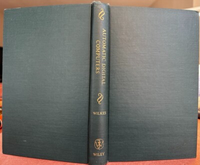 Automatic Digital Computers- Wilkes- First American Ed.-1956-EDSAC, EDVAC, ENIAC