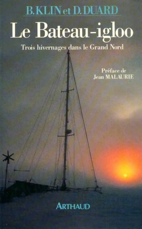 Le Bateau-Igloo. Trois Hivernages Dan... - Bernard Klin - V269559