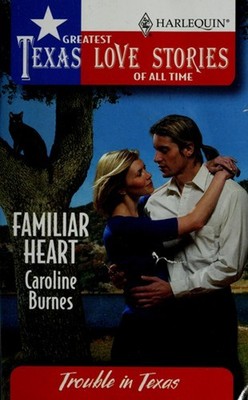 Familiar Heart Greatest Texas Love Stories of all Time: Trouble i