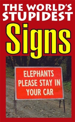 The World's Stupidest Signs Paperback Bryony Evens