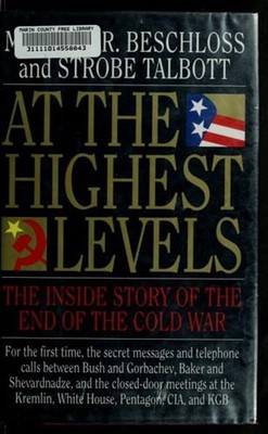 At the Highest Levels : The Inside Story of the End of the Cold W