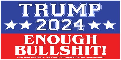 TRUMP 2024 ENOUGH BULLSHIT WVPO-00622 COLOR OUTDOOR AUTOMOTIVE STICKER 8 X 4
