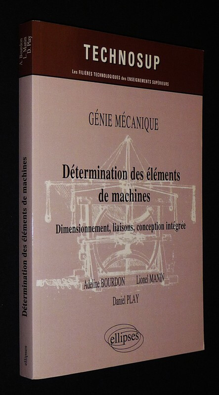 Ganie MÃ©Canique. DÃ©Termination Des Ã©LÃ©Ments De Machines : Dimensionnement,