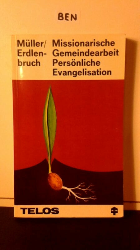 Missionarische Gemeindearbeit, persönliche Evangelisation. Heinz Müller ;-