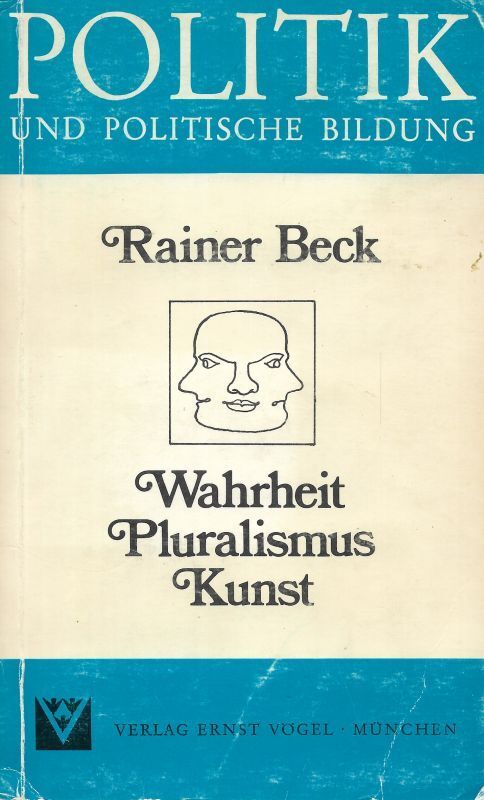 Wahrheit, Pluralismus, Kunst Eine Politiktheoretische Studie üBer Die Geistigen 