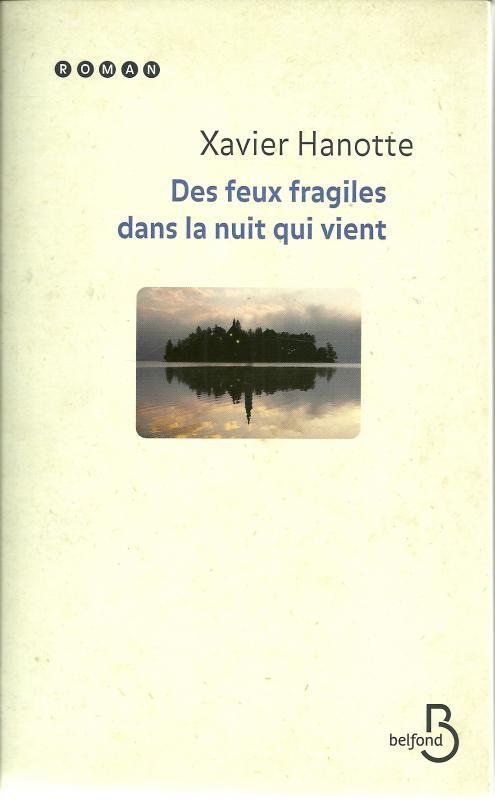 Xavier Hanotte : Des Feux Fragiles Dans La Nuit Qui Vient - Dedicace - 30 %