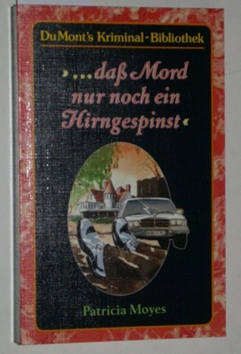 Moyes, Patricia: ...dass Mord nur noch ein Hirngespinst. Aus dem Englischen von 