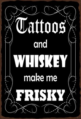 mrdeco Blechschild 12x18cm gewölbt Tattoos and Whiskey Make me Frisky Sprüche