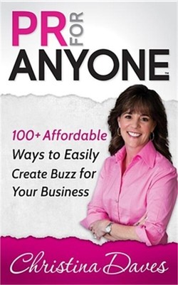 PR for Anyone: 100+ Affordable Ways to Easily Create Buzz for Your Business (Pap