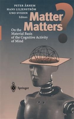 Matter Matters? : On the Material Basis of the Cognitive Activity of Mind, Pa...