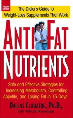 Anti-Fat Nutrients: Safe and Effective Strategies for Increasing Metabolism, Con