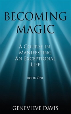Becoming Magic 1 : A Course in Manifesting an Exceptional Life, Paperback by ...