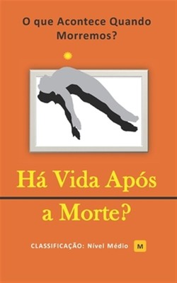 Há Vida Após a Morte?: O que Acontece Quando Morremos? by Das Oliveiras, Emer...