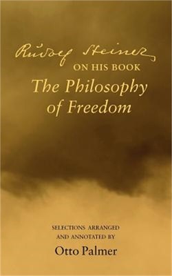 Rudolf Steiner on his book The Philosophy of Freedom (Paperback or Softback)