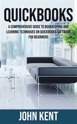 QuickBooks: A Comprehensive Guide to Bookkeeping and Learning Techniques on Q...