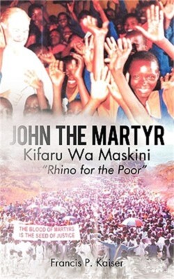 John the Martyr: Kifaru Wa Maskini (Paperback or Softback)