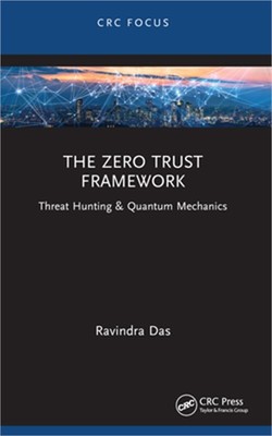 The Zero Trust Framework: Threat Hunting & Quantum Mechanics (Paperback or Softb