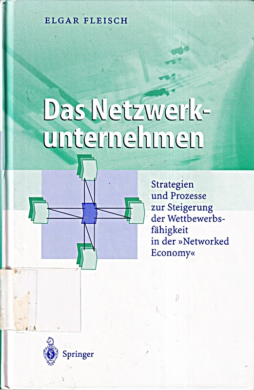 Das Netzwerkunternehmen: Strategein Und Prozesse Zur Steigerung Der Wettbewerbsf