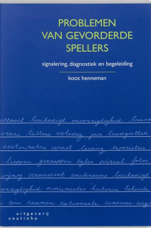 Problemen Van Gevorderde Spellers: Signalering, Diagnostiek En Begeleiding, K. H