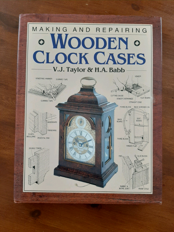 Making and Repairing Wooden Clock Cases by V.J. Taylor & H in Kings
