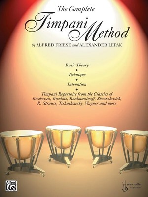 The Complete Timpani Method: Basic Theory * Technique * Intonation * Timpani ...