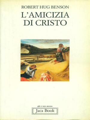 L'AMICIZIA DI CRISTO RELIGIONE/ALTRE RELIGIONI ROBERT HUG BENSON JACA BOOK 1989