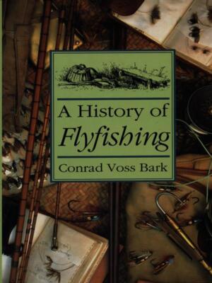 A HISTORY OF FLYFISHING LIBRI IN LINGUA CONRAD VOSS BARK MERLIN UNWIN BOOKS