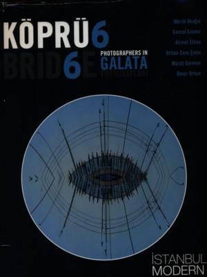 KOPRU6 BRID6E PHOTOGRAPHERS IN GALATA FOTOGRAFIA AA.VV. ISTANBUL MODERN 2007