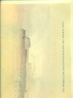 THE IDEAS OF FOLKSTONE SKETCHBOOK 1845 TURNER J.M.W. THE TATE GALLERY 1990 