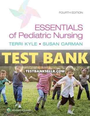 Test Bank Essentials of Pediatric Nursing 4th Edition Kyle Carman