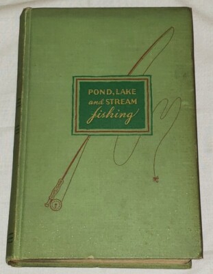 POND, LAKE AND STREAM FISHING by BEN C. ROBINSON 1941 Hardcover 1st Edition