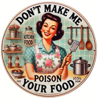 Don't Make Me Poison Your Food Novelty 8'' Round Metal Sign NEW!