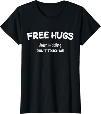 Funny Sarcastic Quote Just Kidding Don't Touch Me Ladies' Crewneck T-Shirt