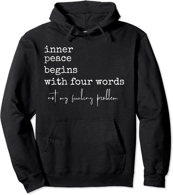 Inner Peace Begins With Four Words Not My F Problem Unisex Hooded Sweatshirt
