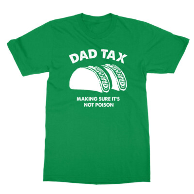 Dad Tax Taco Making Sure Its Not Poison Funny Unisex T-Shirt