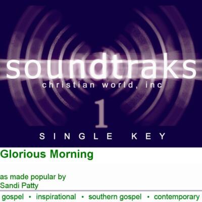 Glorious Morning - Sandi Patty - Accompaniment Track
